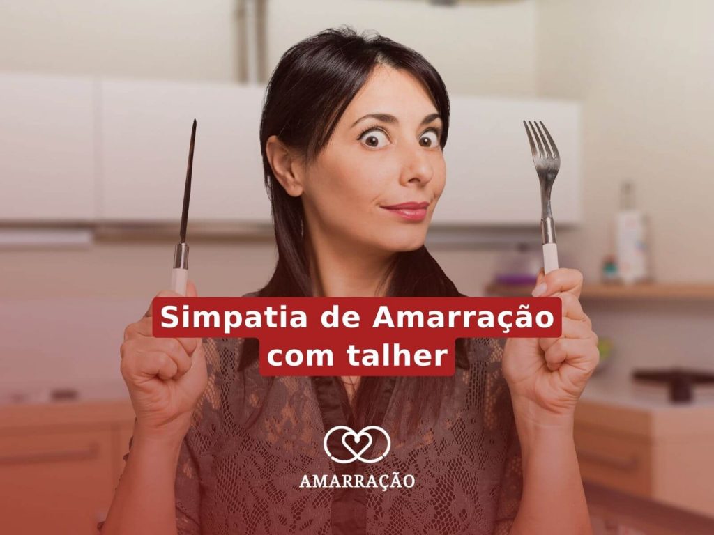 Como fazer simpatia de Amarração com talher?