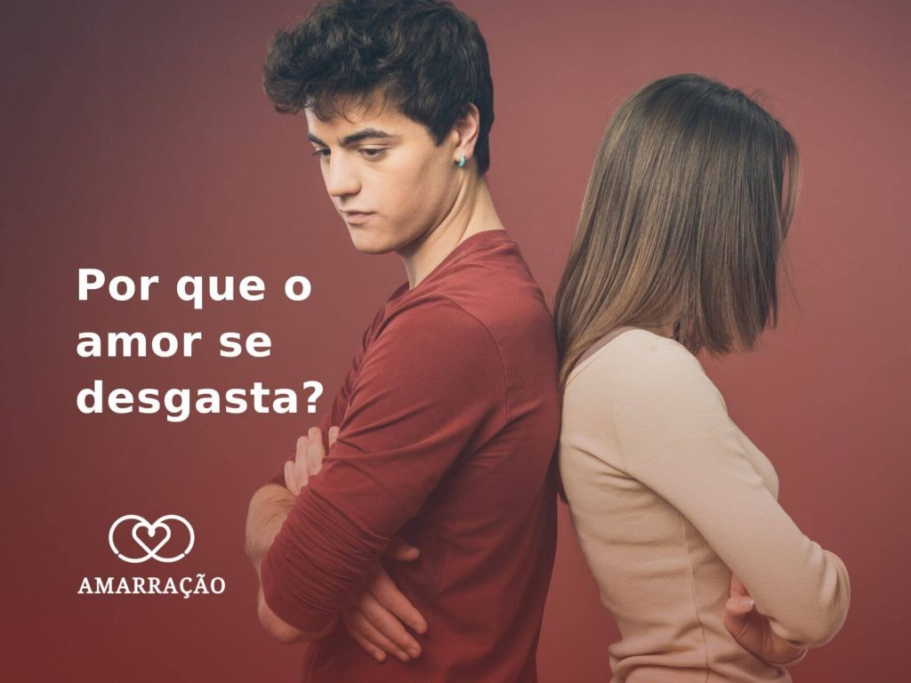 Por que o amor se desgasta? saiba por que o amor se desgasta