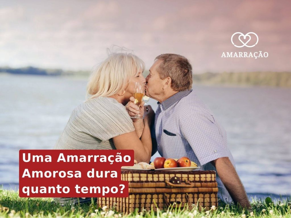 Uma Amarração Amorosa dura quanto tempo? Amarração Amorosa: o que acontece