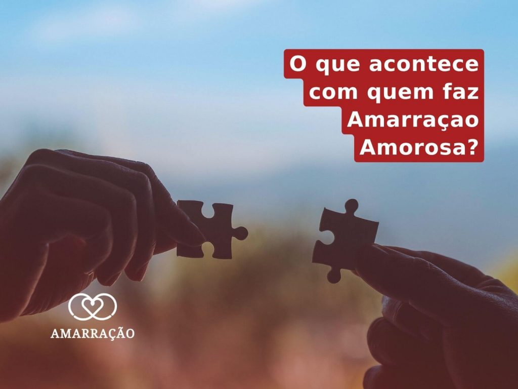 Quem faz Amarração Amorosa pode ficar com outra pessoa