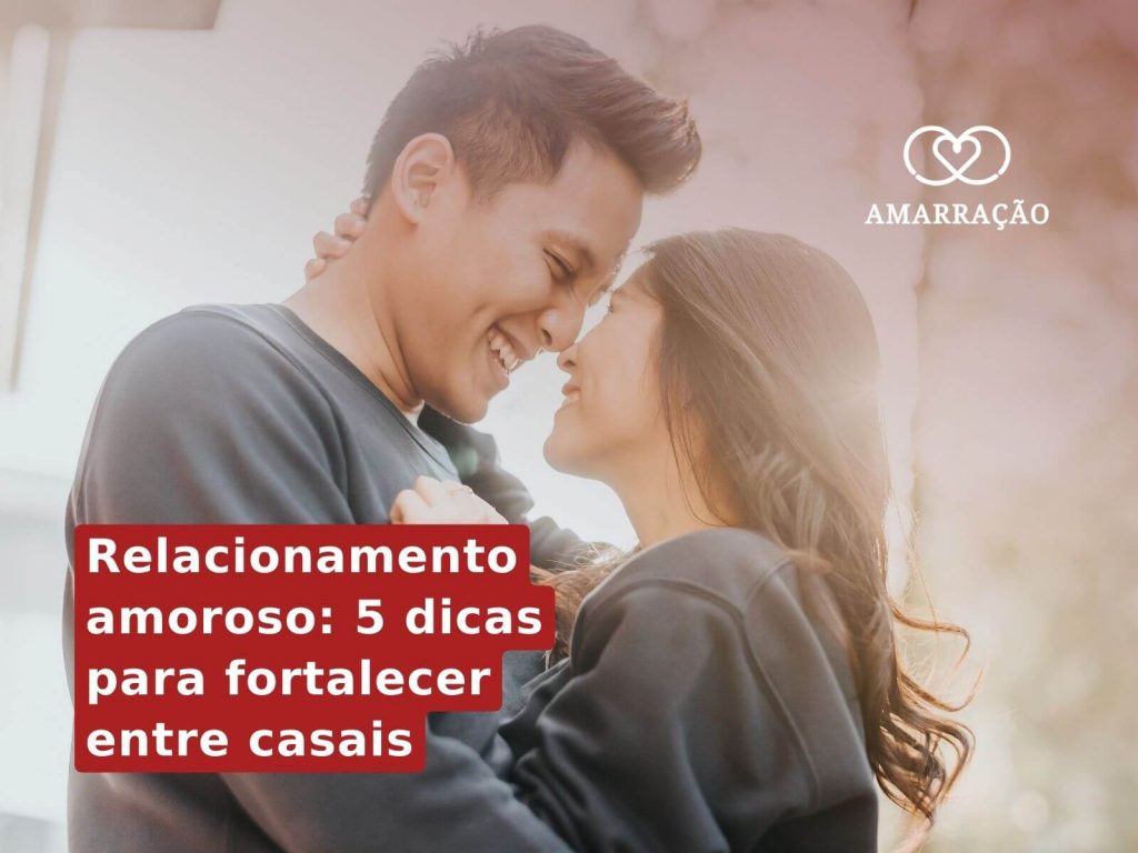 5 dicas para fortalecer o amor entre casais