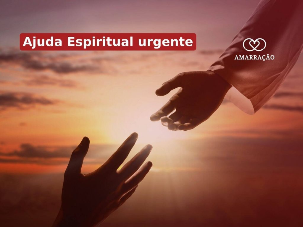 Preciso de ajuda espiritual urgente