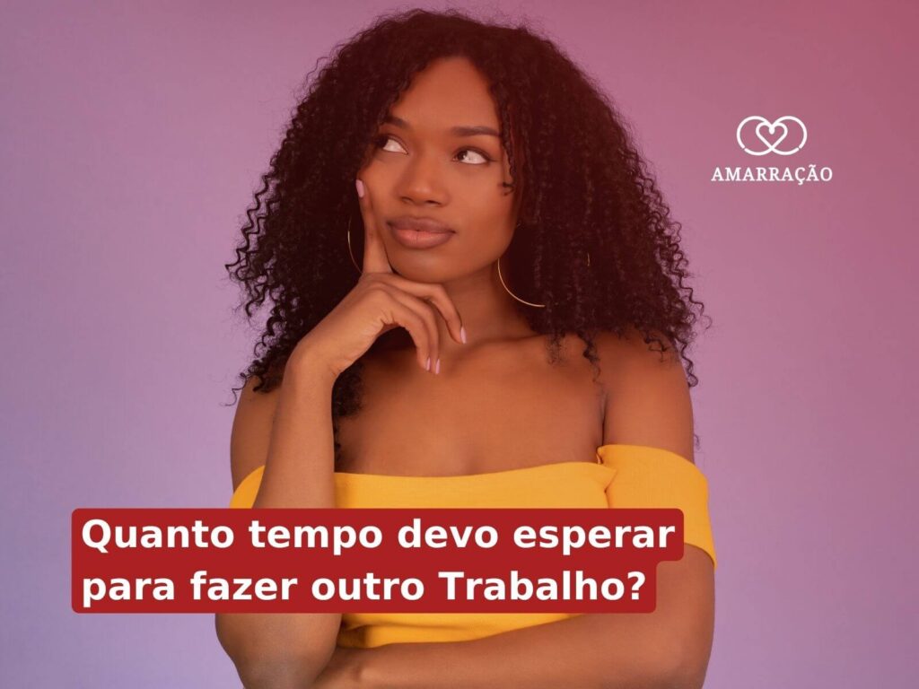 Quanto Tempo Devo Esperar Para Fazer Outro Trabalho Espiritual? Intervalo ideal entre Trabalhos de Amarração Amorosa