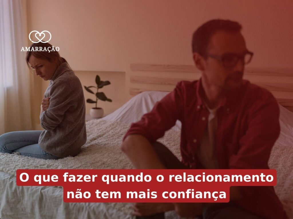 O que fazer quando o relacionamento não tem mais confiança? O que causa a falta de confiança na relação