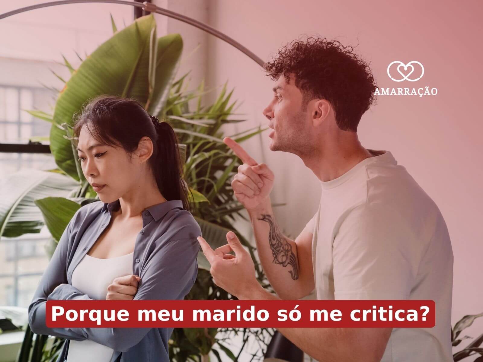 Por que meu marido só me critica?