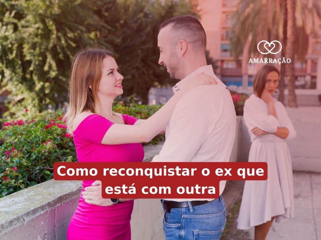 Como reconquistar o ex depois de muito tempo