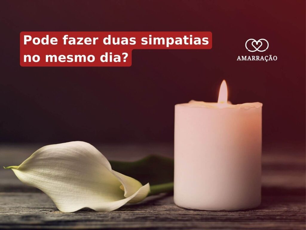 Quantas simpatias posso fazer para a mesma pessoa