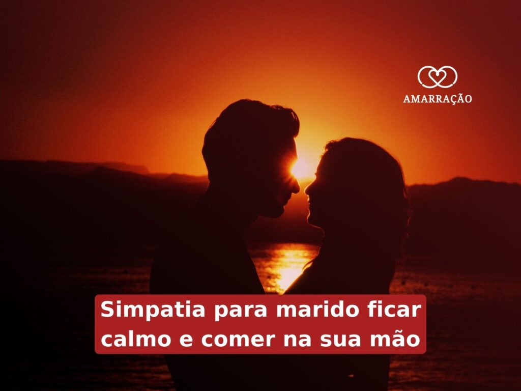 Simpatia para marido ficar louco pela esposa