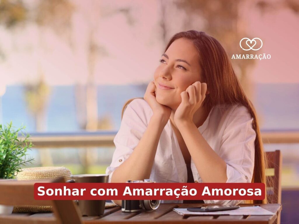 O que significa sonhar com a pessoa que fez Amarração